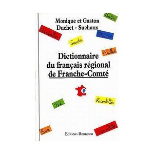 Dictionnaire du fran&ccedil;ais r&eacute;gional de Franche-Comt&eacute;