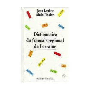 Dictionnaire du fran&ccedil;ais r&eacute;gional de Lorraine