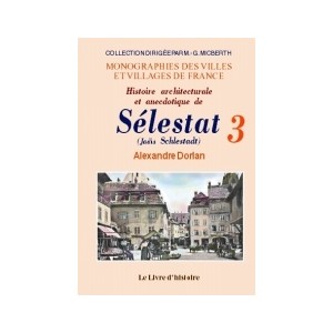 S&Eacute;LESTAT (Histoire architecturale et anecdotique de) - Tome III