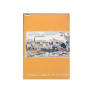 Quand la Loire &eacute;tait en col&egrave;re
