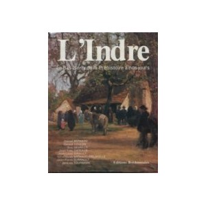 L'Indre des origines &agrave; nos jours
