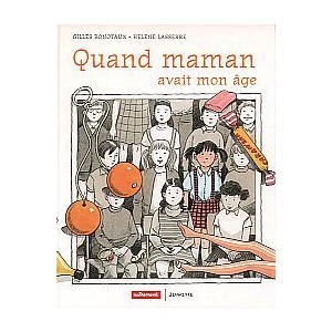 Quand Maman avait mon &acirc;ge