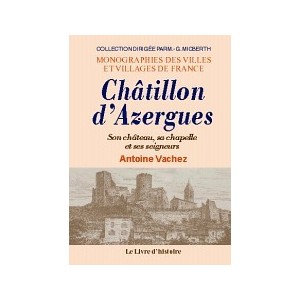 CH&Acirc;TILLON-D'AZERGUES. Son ch&acirc;teau, sa chapelle et ses seigneurs