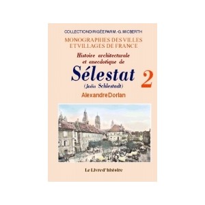 S&Eacute;LESTAT (Histoire architecturale et anecdotique de) - Tome II