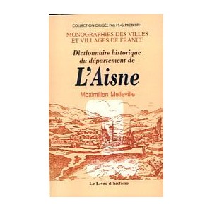 AISNE (Dictionnaire historique du d&eacute;partement de l') Tome I (de A &agrave; K)