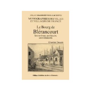BL&Eacute;RANCOURT (Le Bourg de) - Ses environs, son histoire, ses monuments