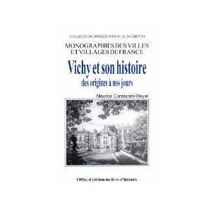VICHY et son histoire des origines &agrave; nos jours