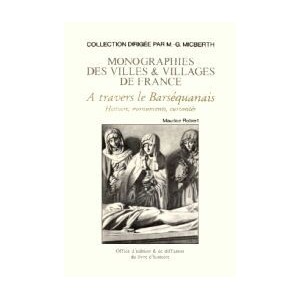 BARS&Eacute;QUANAIS (A travers le) - Histoire, monuments, curiosit&eacute;s