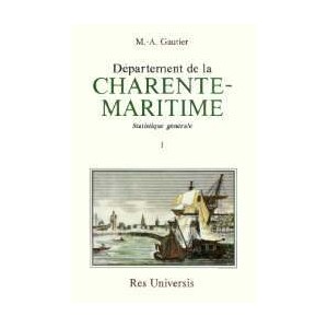 CHARENTE-MARITIME (Le d&eacute;partement de la) - Volume I