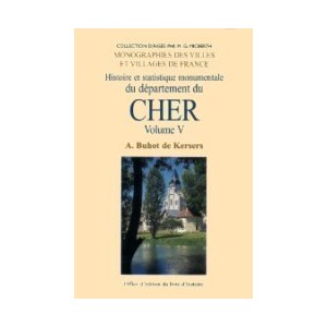 CHER Volume V (Histoire et statistique monumentale du d&eacute;partement du) Canto