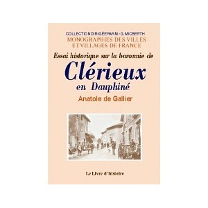 CL&Eacute;RIEUX. Essai historique sur la baronnie de Cl&eacute;rieu-en-Dauphin&eacute;