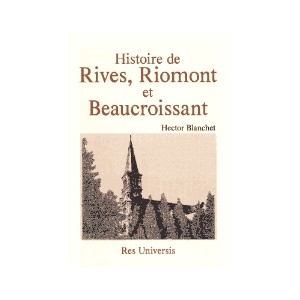 RIVES, RIOMONT et BEAUCROISSANT (Histoire de)