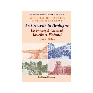 BRETAGNE (Au c&oelig;ur de la ) De Pontivy &agrave; Locmin&eacute;, Josselin et Plo&euml;rmel