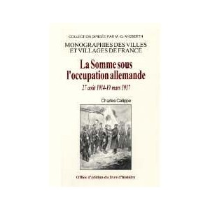 Somme sous l'occupation allemande (La) -27 ao&ucirc;t 1914-9 mars 1917