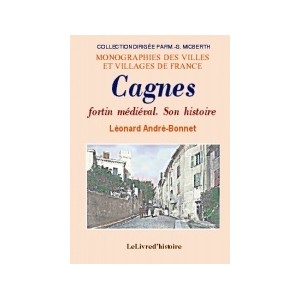 CAGNES, fortin m&eacute;di&eacute;val. Son histoire