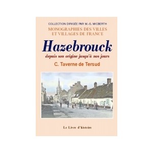 HAZEBROUCK depuis son origine jusqu'&agrave; nos jours