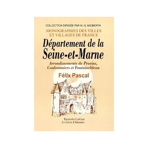 SEINE-ET-MARNE (Le D&eacute;partement de la) - Volume II