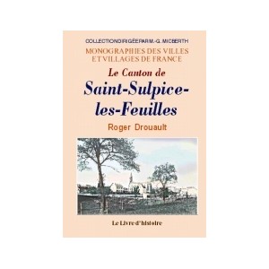 SAINT-SULPICE-LES-FEUILLES (Monographie du canton de)