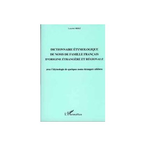 Dictionnaire &eacute;tymologique des noms de familles fran&ccedil;ais d'origine &eacute;trang&egrave;res