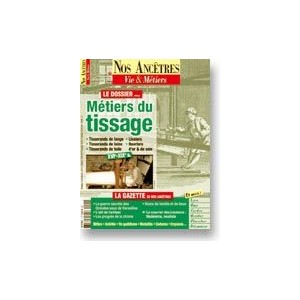 Nos anc&ecirc;tres, Vie & M&eacute;tiers N&deg; 04 : M&eacute;tiers du tissage
