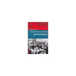 Rechercher ses anc&ecirc;tres protestants