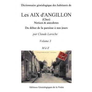 Dictionnaire g&eacute;n&eacute;alogique des  habitants des Aix d'Angillon les 3 volumes