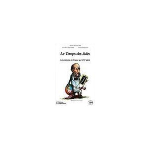 Le temps des Jules. Les pr&eacute;noms en France au XIXe si&egrave;cle