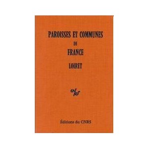 Paroisses et communes de France : Dictionnaire d'histoire administrative et d&eacute;mographique : Loiret