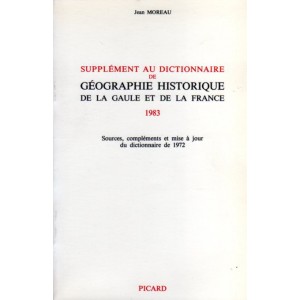 Suppl&eacute;ment au dictionnaire de g&eacute;ographie Historique de la gaule et de la France