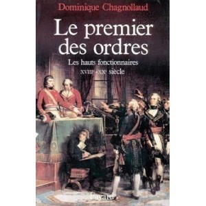Le premier des ordres Les hauts fonctionnaires XVIIIe-XXe si&egrave;cle
