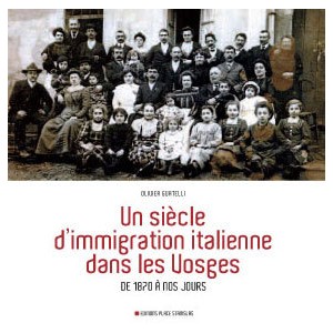 Un si&egrave;cle d'immigration italienne dans les Vosges