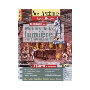 Nos anc&ecirc;tres, Vie & M&eacute;tiers N&deg; 25 : Les m&eacute;tiers de la lumi&egrave;re XV&egrave; - XIX&egrave; si&egrave;cles