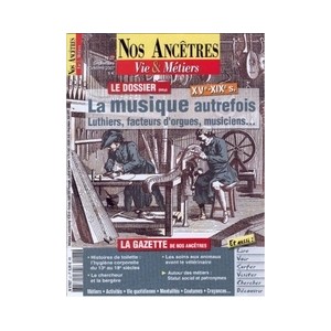 Nos anc&ecirc;tres, Vie & M&eacute;tiers N&deg; 27 : La musique autrefois XV-XIX&egrave; si&egrave;cles