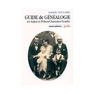 Guide de g&eacute;n&eacute;alogie en Anjou et Poitou-Charentes-Vend&eacute;e