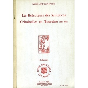 Les ex&eacute;cuteurs des sentences criminelles en Touraine (1636-1853)
