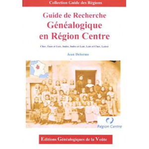 Guide de recherche G&eacute;n&eacute;alogique en R&eacute;gion Centre