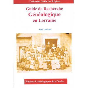 Guide de Recherche G&eacute;n&eacute;alogique en Lorraine