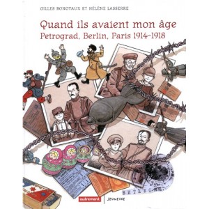 Quand ils avaient mon &acirc;ge Petrograd, Berlin, Paris 1914-1918