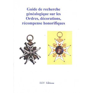Guide de recherche g&eacute;n&eacute;alogique sur les ordres, D&eacute;corations et R&eacute;compenses honorifiques