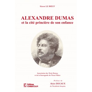 Alexandre Dumas et la cit&eacute; princi&egrave;re de son enfance