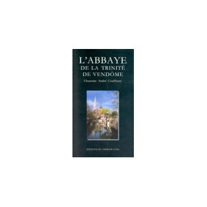 Abbaye de la Trinit&eacute; de Vendome 1032-1187, pri&egrave;res, patronage et pouvoir