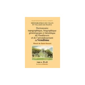 Dictionnaire topographique, biographique, g&eacute;n&eacute;alogique et h&eacute;raldique du Vend&ocirc;mois Volume 3