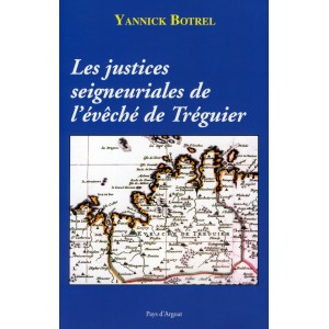 Les justices seigneuriales de l&rsquo;&eacute;v&ecirc;ch&eacute; de Tr&eacute;guier