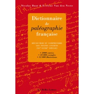 Dictionnaire de pal&eacute;ographie fran&ccedil;aise D&eacute;couvrir et comprendre les textes anciens (XVe-XVIIIe si&egrave;cles)
