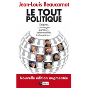 Le tout-politique -  Nouvelle &eacute;dition augment&eacute;e