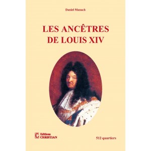 Les anc&ecirc;tres de Louis XIV