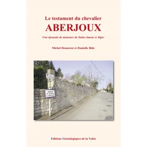 Le testament du chevalier ABERJOUX Une dynastie de tanneurs de Saint-Amour &agrave; Alger