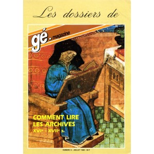 Les dossiers de g&eacute;-magazine N&deg; 6 : Comment lire les archives XVIe-XVIIe si&egrave;cles