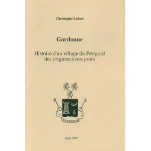 Gardonne, histoire d'un village du P&eacute;rigord des origines &agrave; nos jours