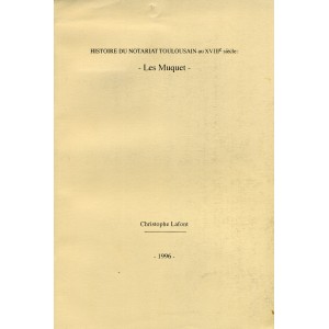 Histoire du notariat toulousain au XVIII&egrave; si&egrave;cle : les Muquet